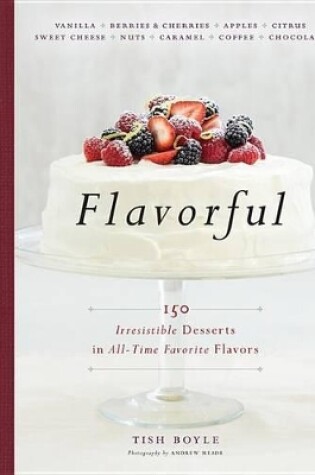 Cover of Flavorful: 150 Irresistible Desserts in All Time Favorite Flavors