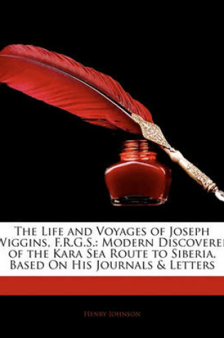 Cover of The Life and Voyages of Joseph Wiggins, F.R.G.S.