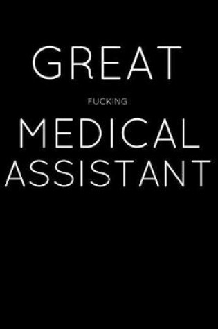 Cover of Great Fucking Medical Assistant