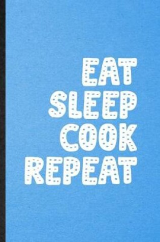 Cover of Eat Sleep Cook Repeat