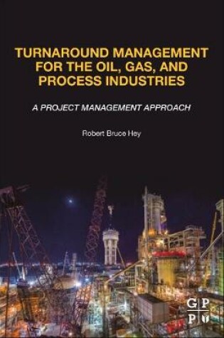 Cover of Turnaround Management for the Oil, Gas, and Process Industries