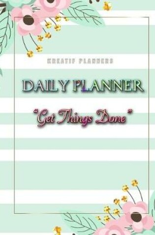 Cover of Kreatif Planners - Daily Planner Get Things Done