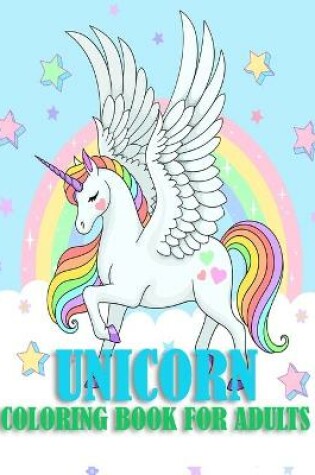 Cover of Unicorn Coloring Book For Adults