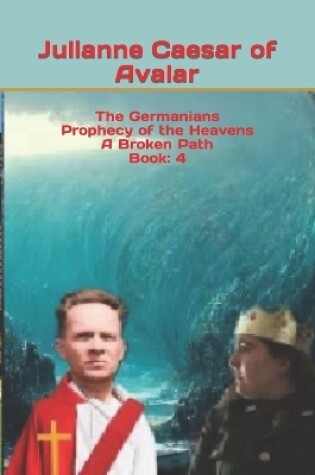 Cover of The Germanians Prophecy of the Heavens A Broken Path Book