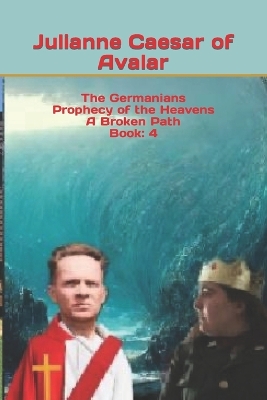 Book cover for The Germanians Prophecy of the Heavens A Broken Path Book