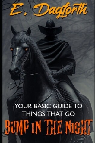 Cover of Your Basic Guide to Things That Go Bump in the Night