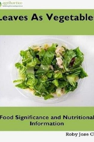 Cover of Leaves As Vegetables: Food Significance and Nutritional Information