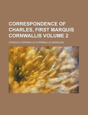 Book cover for Correspondence of Charles, First Marquis Cornwallis Volume 2