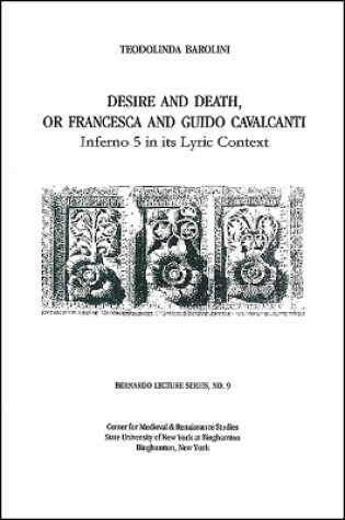 Cover of Desire and Death, or Francesca and Guido Cavalcanti: Inferno 5 in Its Lyric Context