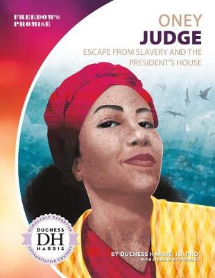 Cover of Oney Judge: Escape from Slavery and the President's House
