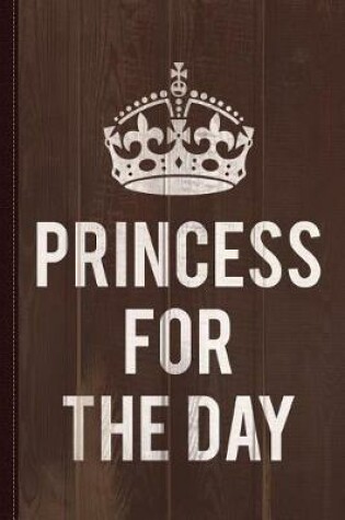 Cover of Princess for the Day Journal Notebook