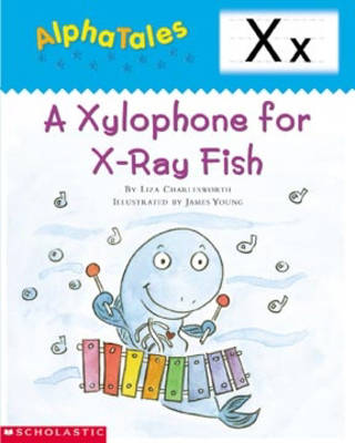 Book cover for Alphatales (Letter X: A Xylophone for X-Ray Fish)