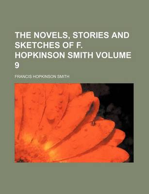 Book cover for The Novels, Stories and Sketches of F. Hopkinson Smith Volume 9