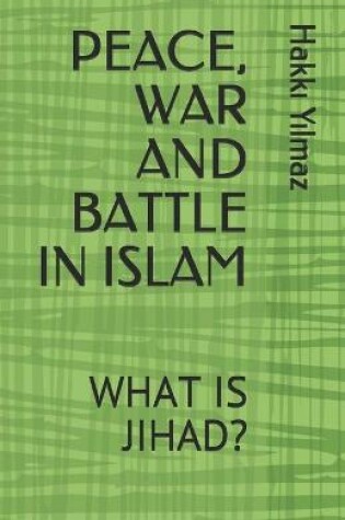 Cover of Peace, War and Battle in Islam