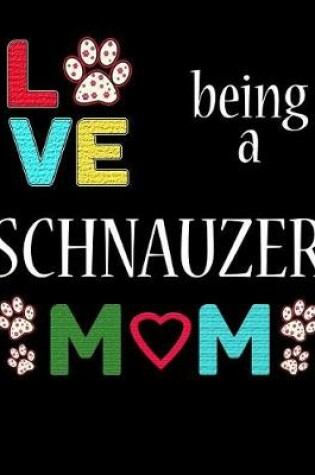 Cover of Love Being a Schnauzer Mom