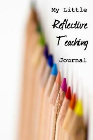 Cover of My Little Reflective Teaching Journal