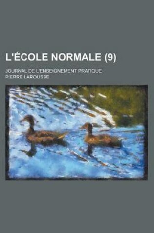 Cover of L'Ecole Normale; Journal de L'Enseignement Pratique (9 )