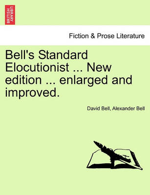 Book cover for Bell's Standard Elocutionist ... New Edition ... Enlarged and Improved.