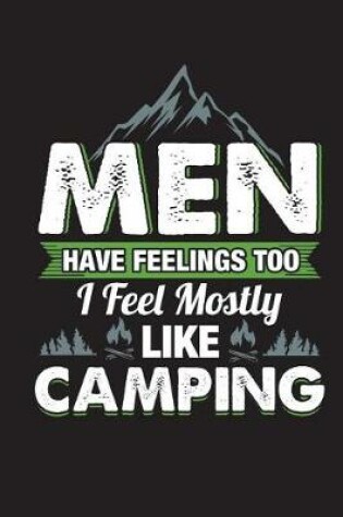Cover of Men Have Feelings Too I Feel Mostly Like Camping