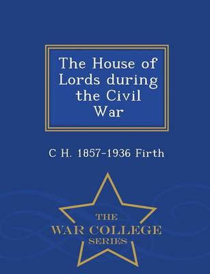Book cover for The House of Lords During the Civil War - War College Series