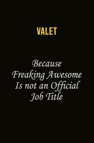 Cover of Valet Because Freaking Awesome Is Not An Official Job Title