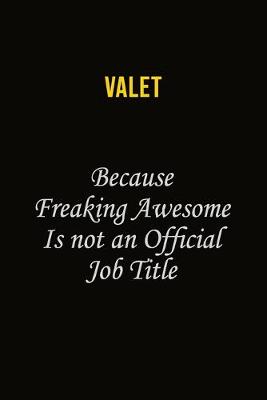 Book cover for Valet Because Freaking Awesome Is Not An Official Job Title