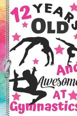 Cover of 12 Years Old And Awesome At Gymnastics