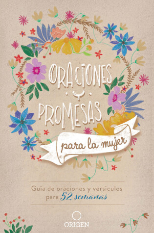 Cover of Oraciones y promesas para la mujer: Guía de oraciones y versículos para 52 semanas / Prayers and promises for Women: A 52 Week Guided Verse and Prayer