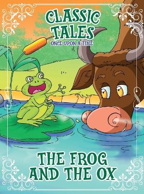 Book cover for Classic Tales Once Upon a Time - The Frog and the OX