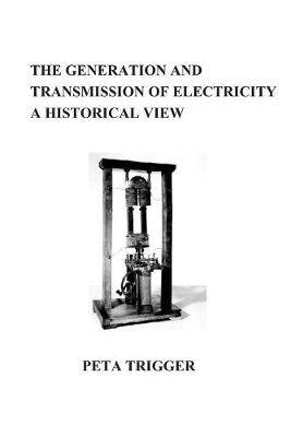 Book cover for The Generation and Transmission of Electricity