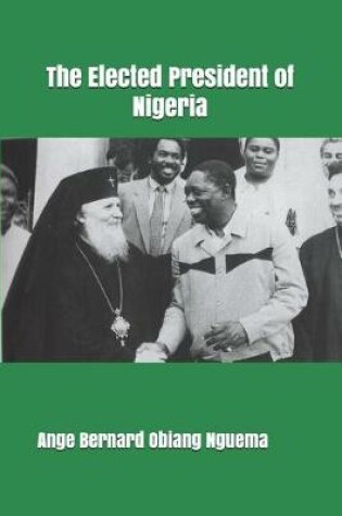 Cover of The Elected President of Nigeria