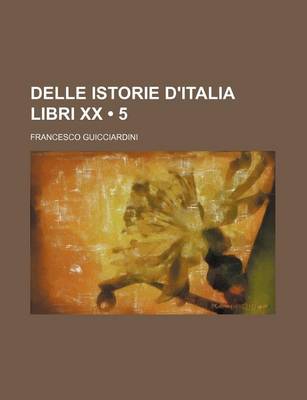 Book cover for Delle Istorie D'Italia Libri XX (5)