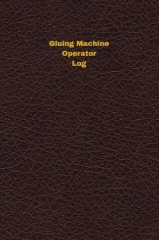 Cover of Gluing Machine Operator Log
