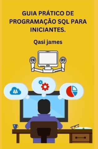 Cover of Guia Prático de Programação SQL Para Iniciantes.