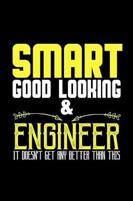 Book cover for Smart, good-looking & engineer. It doesn't get any better than this