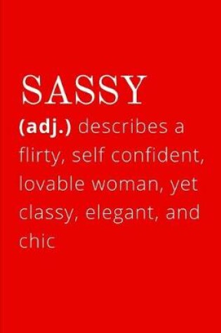 Cover of SASSY (adj.) describes a flirty, self confident, lovable woman, yet classy, elegant, and chic