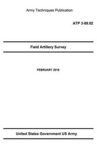 Cover of Army Techniques Publication ATP 3-09.02 Field Artillery Survey FEBRUARY 2016