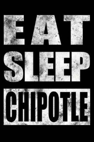 Cover of Eat Sleep Chipotle