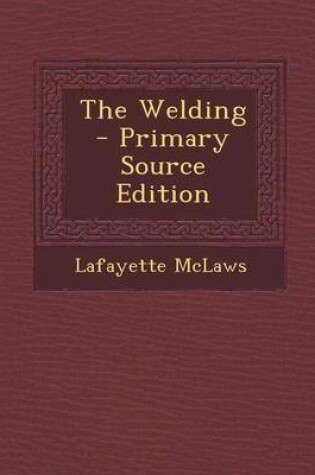 Cover of The Welding - Primary Source Edition