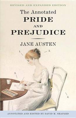 The Annotated Pride and Prejudice by Jane Austen, David M. Shapard