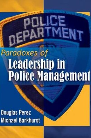 Cover of Paradoxes of Leadership in Police Management