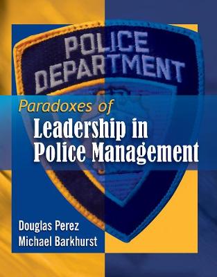 Cover of Paradoxes of Leadership in Police Management