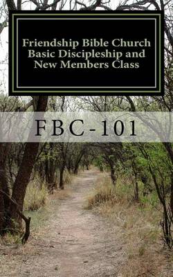 Book cover for Friendship Bible Church Basic Discipleship and New Members Class