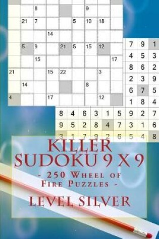 Cover of Killer Sudoku 9 X 9 - 250 Wheel of Fire Puzzles - Level Silver