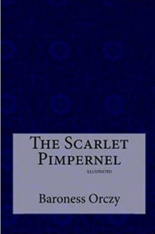 Cover of The Scarlet Pimpernel (Illustrated)