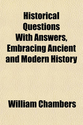 Book cover for Historical Questions with Answers, Embracing Ancient and Modern History