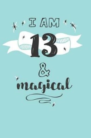 Cover of I Am 13 And Magical