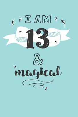 Book cover for I Am 13 And Magical