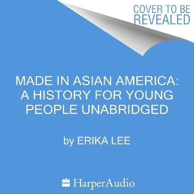 Book cover for Made in Asian America: a History for Young People