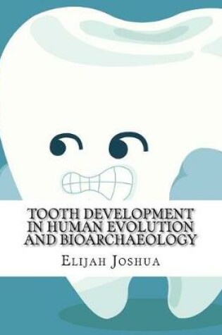 Cover of Tooth Development in Human Evolution and Bioarchaeology